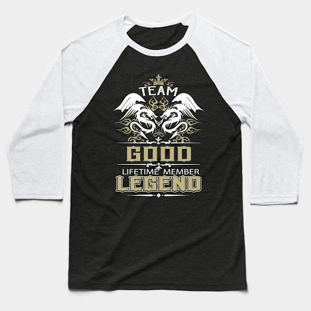 Good Name T Shirt -  Team Good Lifetime Member Legend Name Gift Item Tee Baseball T-Shirt by yalytkinyq